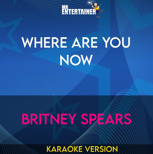 Where Are You Now - Britney Spears (Karaoke Version) from Mr Entertainer Karaoke