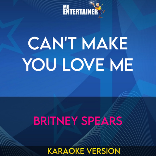 Can't Make You Love Me - Britney Spears (Karaoke Version) from Mr Entertainer Karaoke