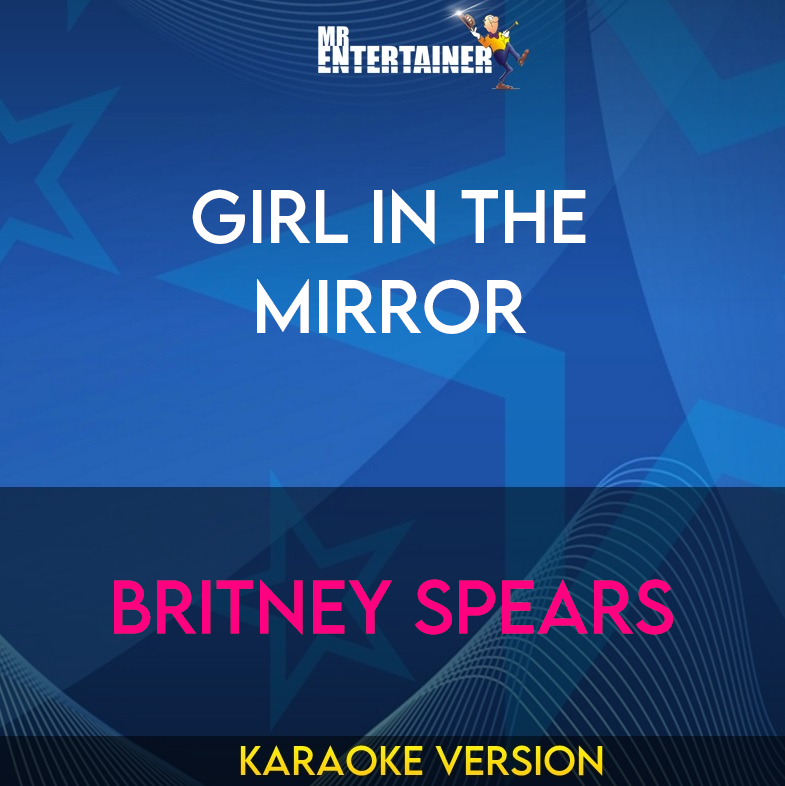 Girl In The Mirror - Britney Spears (Karaoke Version) from Mr Entertainer Karaoke