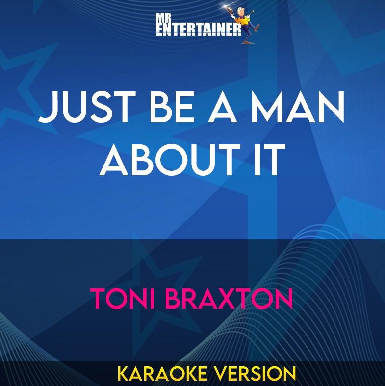 Just Be A Man About It - Toni Braxton (Karaoke Version) from Mr Entertainer Karaoke