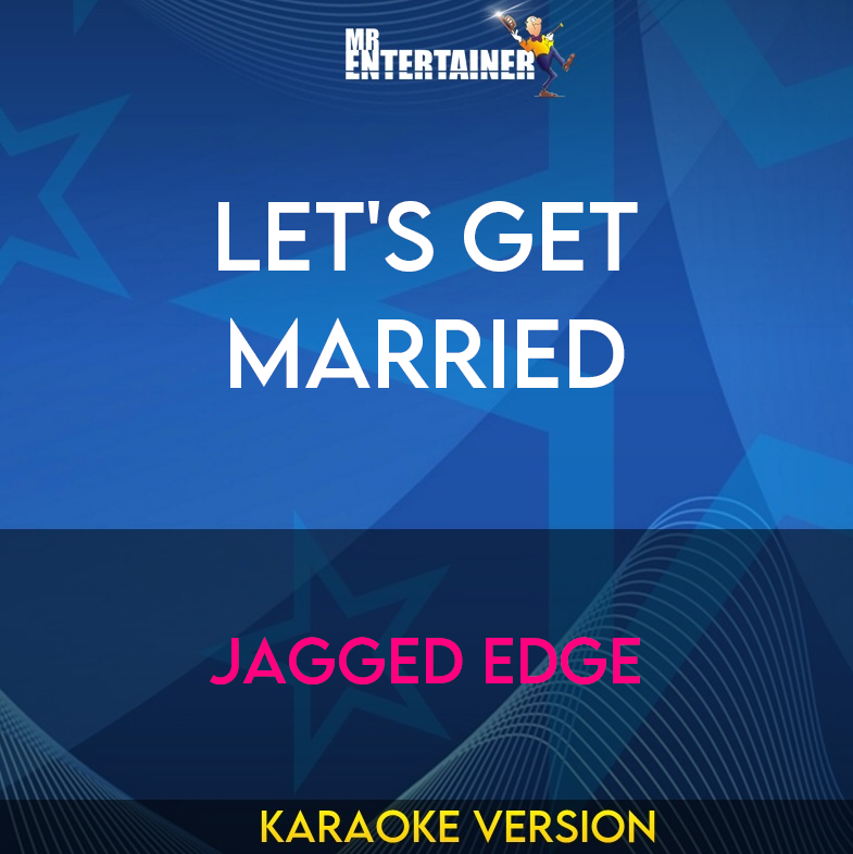 Let's Get Married - Jagged Edge (Karaoke Version) from Mr Entertainer Karaoke