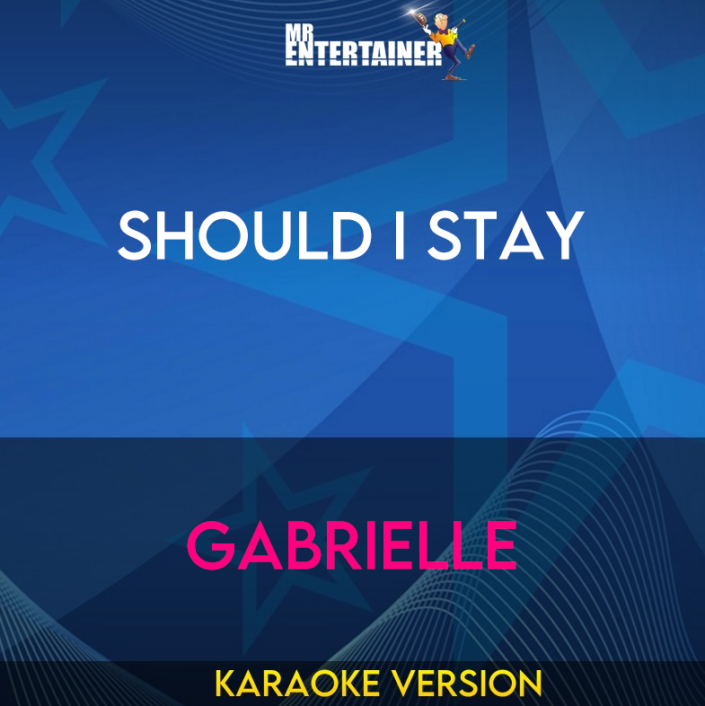 Should I Stay - Gabrielle (Karaoke Version) from Mr Entertainer Karaoke