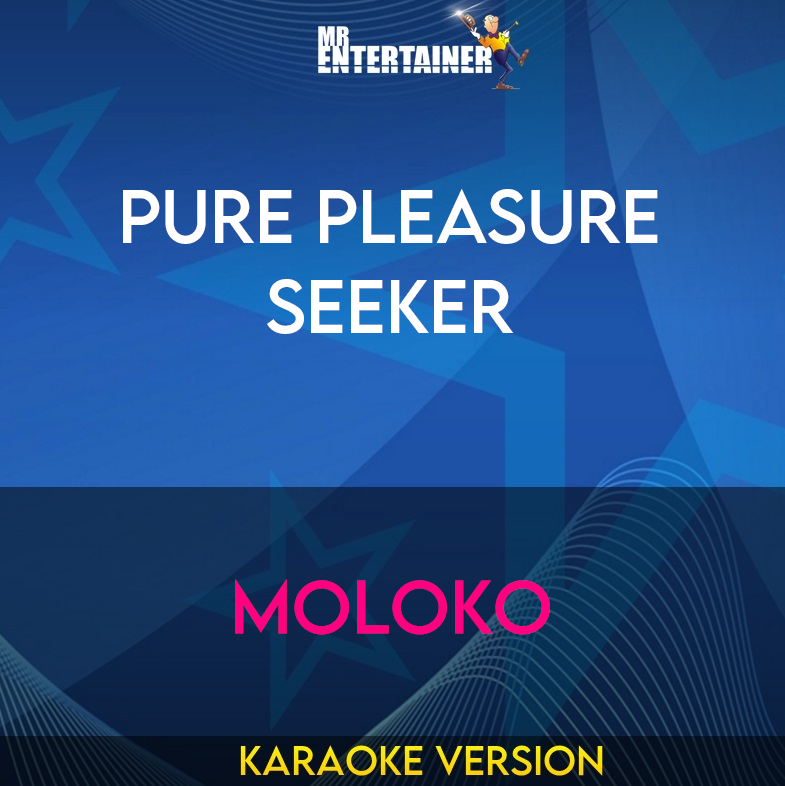 Pure Pleasure Seeker - Moloko (Karaoke Version) from Mr Entertainer Karaoke