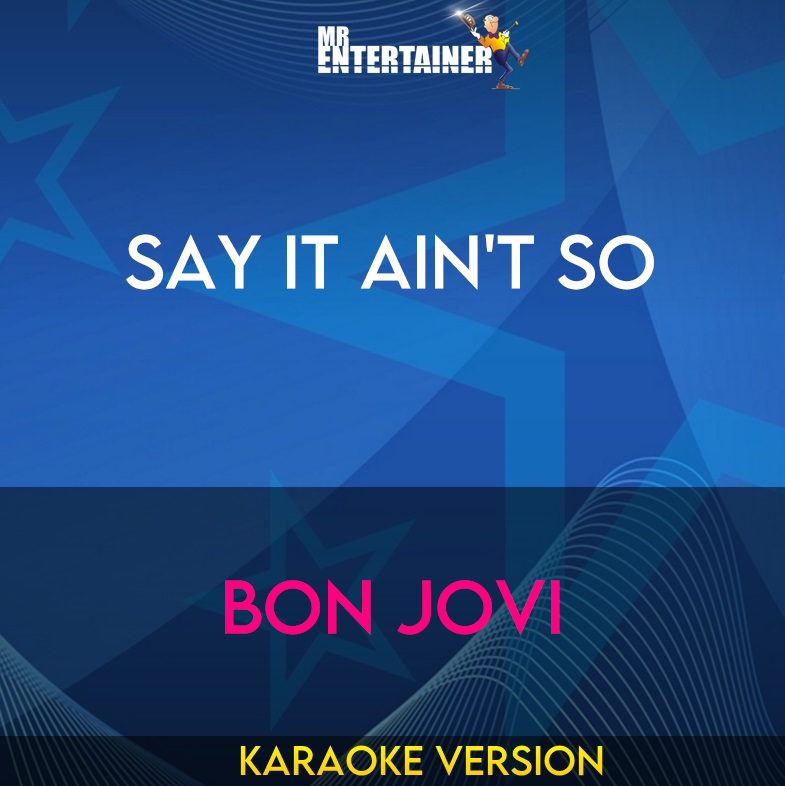 Say It Ain't So - Bon Jovi (Karaoke Version) from Mr Entertainer Karaoke