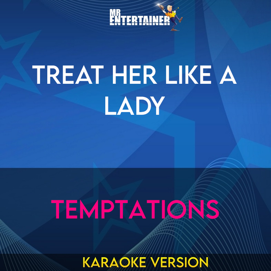 Treat Her Like A Lady - Temptations (Karaoke Version) from Mr Entertainer Karaoke