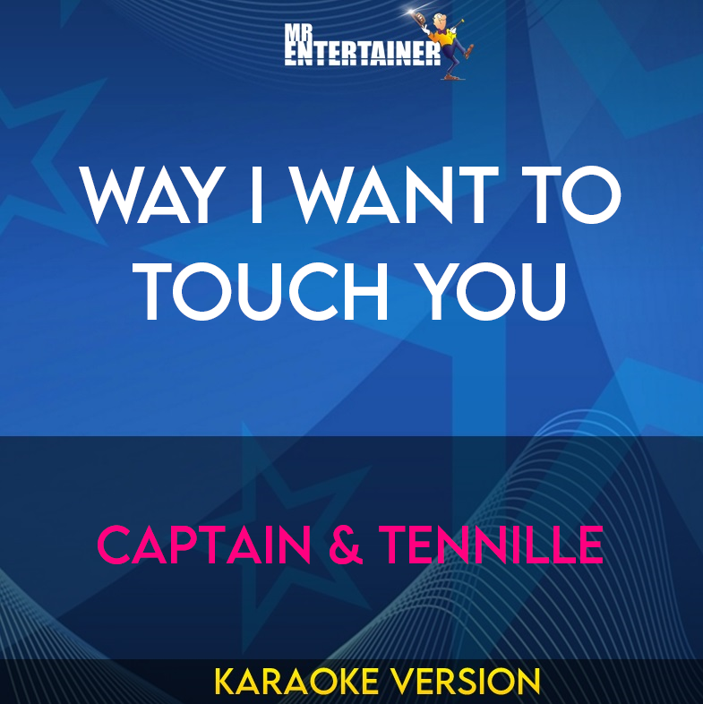 Way I Want To Touch You - Captain & Tennille (Karaoke Version) from Mr Entertainer Karaoke