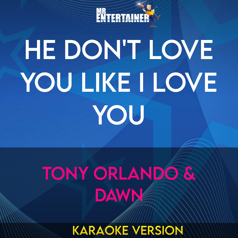 He Don't Love You Like I Love You - Tony Orlando & Dawn (Karaoke Version) from Mr Entertainer Karaoke
