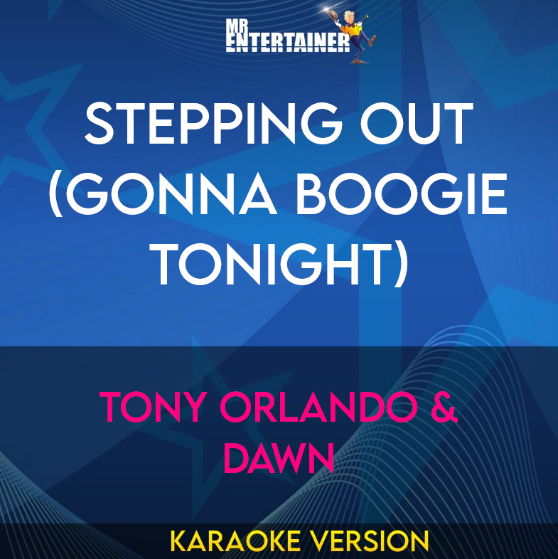 Stepping Out (Gonna Boogie Tonight) - Tony Orlando & Dawn (Karaoke Version) from Mr Entertainer Karaoke