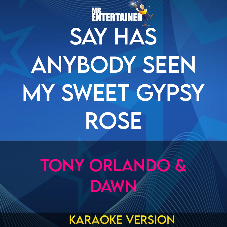 Say Has Anybody Seen My Sweet Gypsy Rose - Tony Orlando & Dawn (Karaoke Version) from Mr Entertainer Karaoke