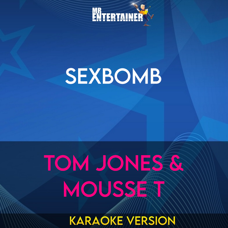 Sexbomb - Tom Jones & Mousse T (Karaoke Version) from Mr Entertainer Karaoke