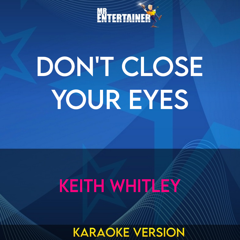 Don't Close Your Eyes - Keith Whitley (Karaoke Version) from Mr Entertainer Karaoke