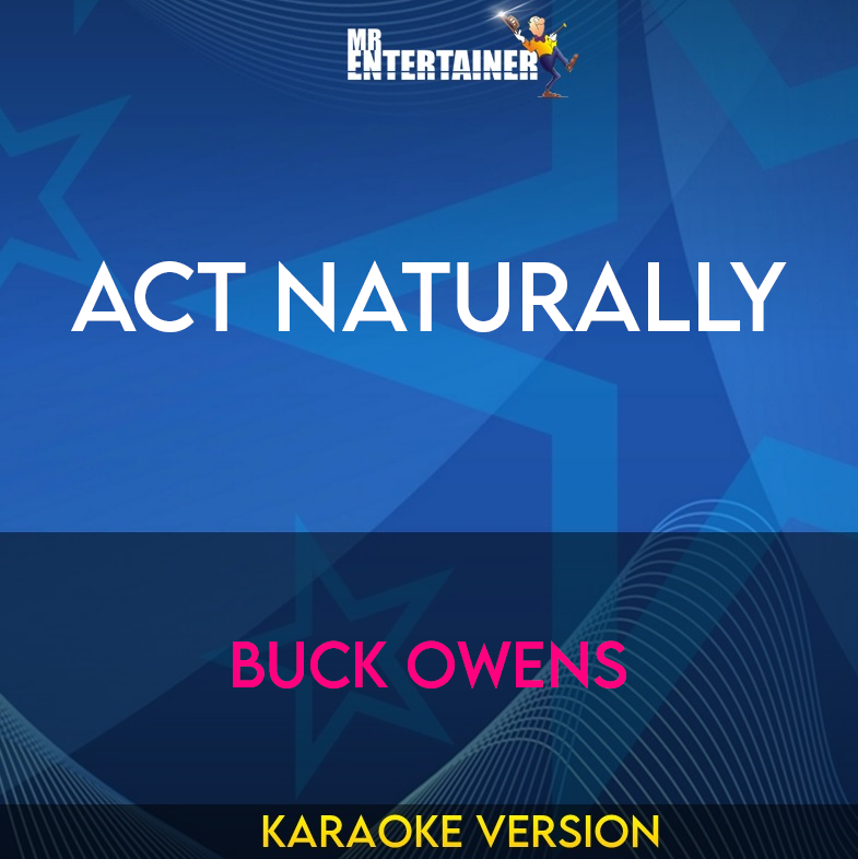 Act Naturally - Buck Owens (Karaoke Version) from Mr Entertainer Karaoke