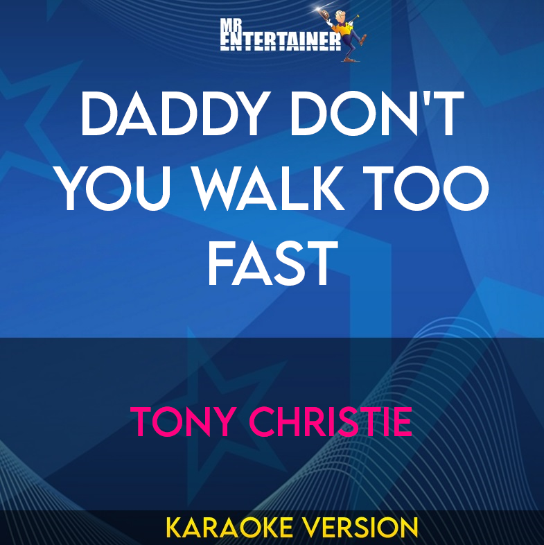 Daddy Don't You Walk Too Fast - Tony Christie (Karaoke Version) from Mr Entertainer Karaoke