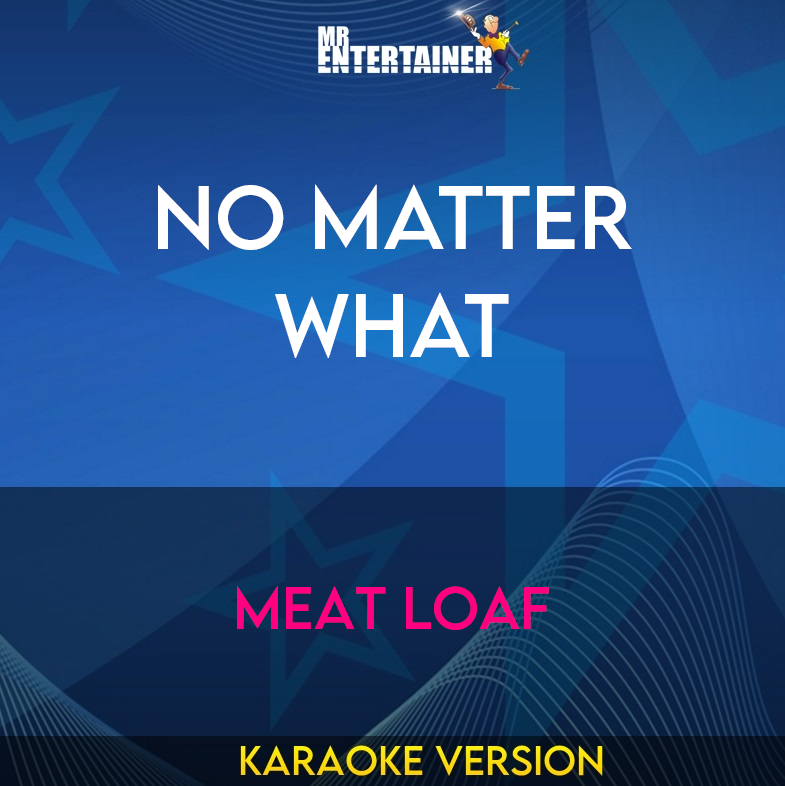 No Matter What - Meat Loaf (Karaoke Version) from Mr Entertainer Karaoke