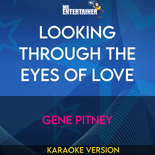 Looking Through The Eyes Of Love - Gene Pitney (Karaoke Version) from Mr Entertainer Karaoke