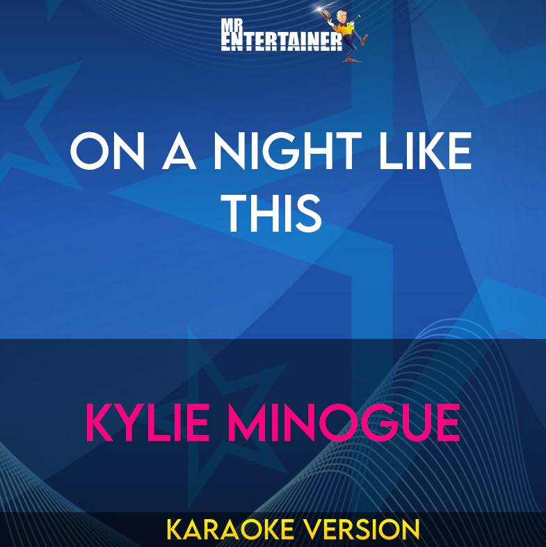 On A Night Like This - Kylie Minogue (Karaoke Version) from Mr Entertainer Karaoke