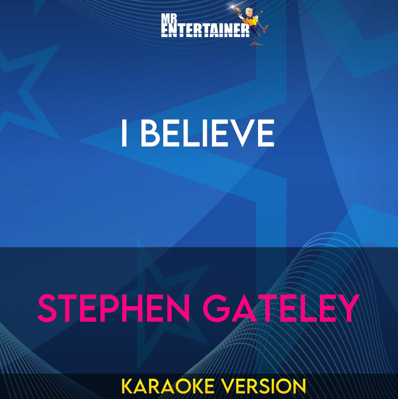 I Believe - Stephen Gateley (Karaoke Version) from Mr Entertainer Karaoke