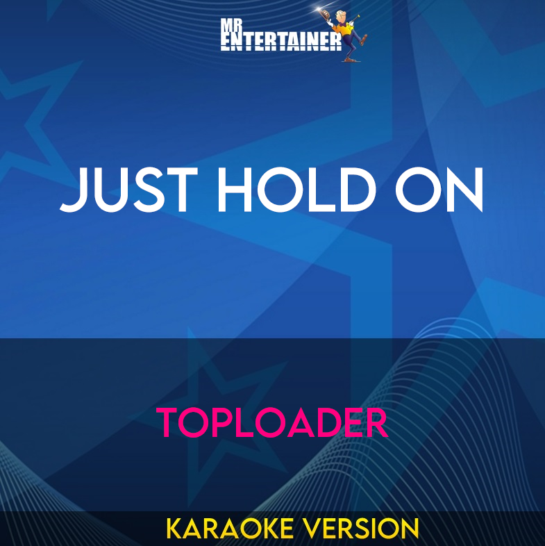 Just Hold On - Toploader (Karaoke Version) from Mr Entertainer Karaoke