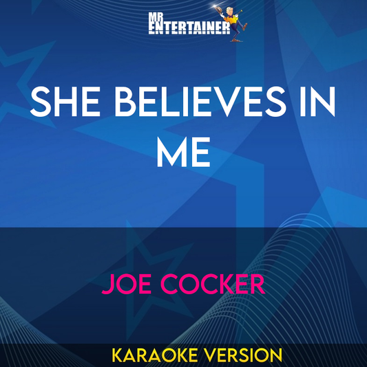 She Believes In Me - Joe Cocker (Karaoke Version) from Mr Entertainer Karaoke