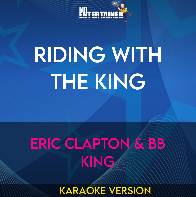 Riding With The King - Eric Clapton & BB King (Karaoke Version) from Mr Entertainer Karaoke