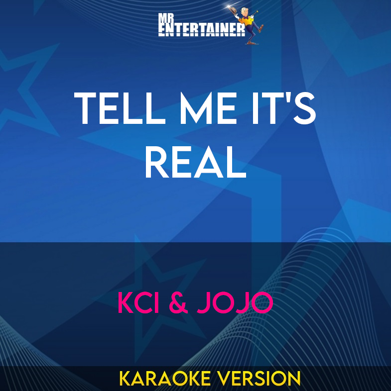 Tell Me It's Real - KCi & Jojo (Karaoke Version) from Mr Entertainer Karaoke
