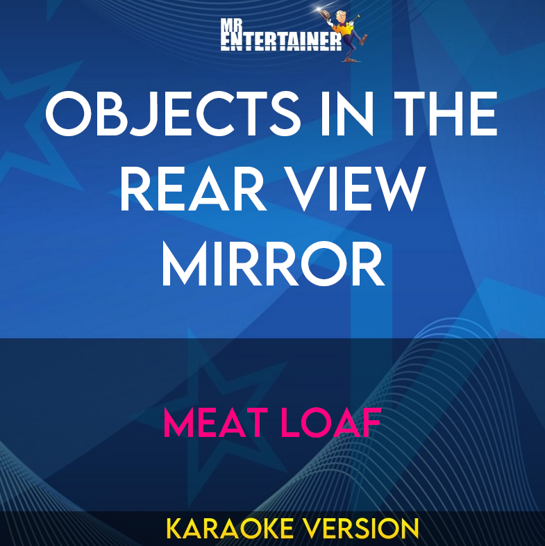 Objects In The Rear View Mirror - Meat Loaf (Karaoke Version) from Mr Entertainer Karaoke