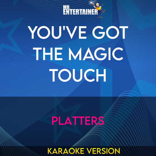 You've Got The Magic Touch - Platters (Karaoke Version) from Mr Entertainer Karaoke