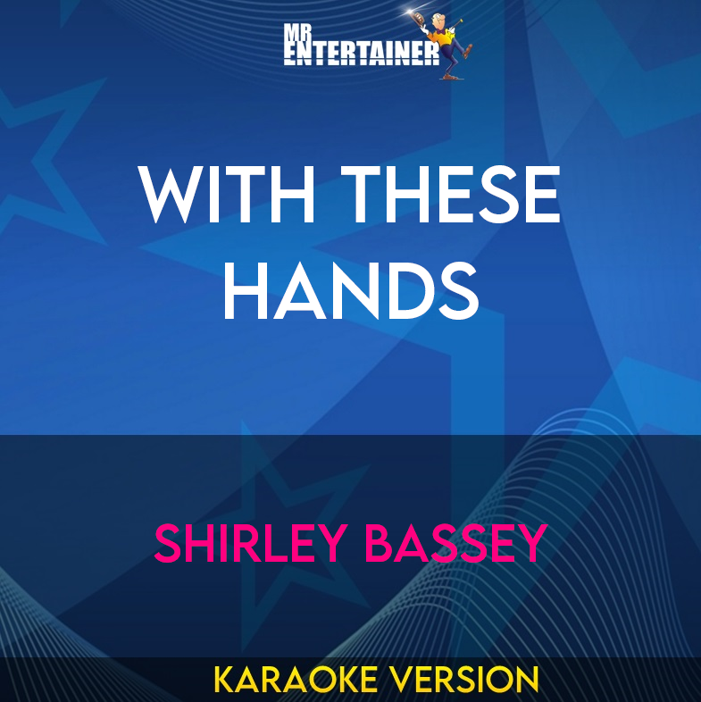 With These Hands - Shirley Bassey (Karaoke Version) from Mr Entertainer Karaoke