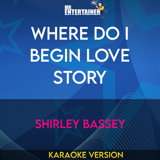 where Do I Begin Love Story - Shirley Bassey (Karaoke Version) from Mr Entertainer Karaoke