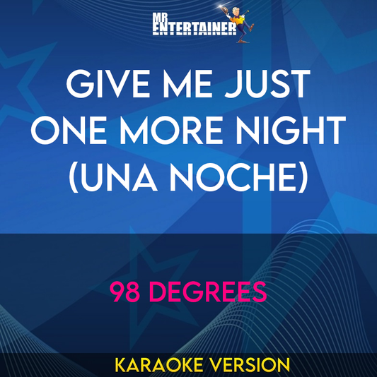 Give Me Just One More Night (una Noche) - 98 Degrees (Karaoke Version) from Mr Entertainer Karaoke