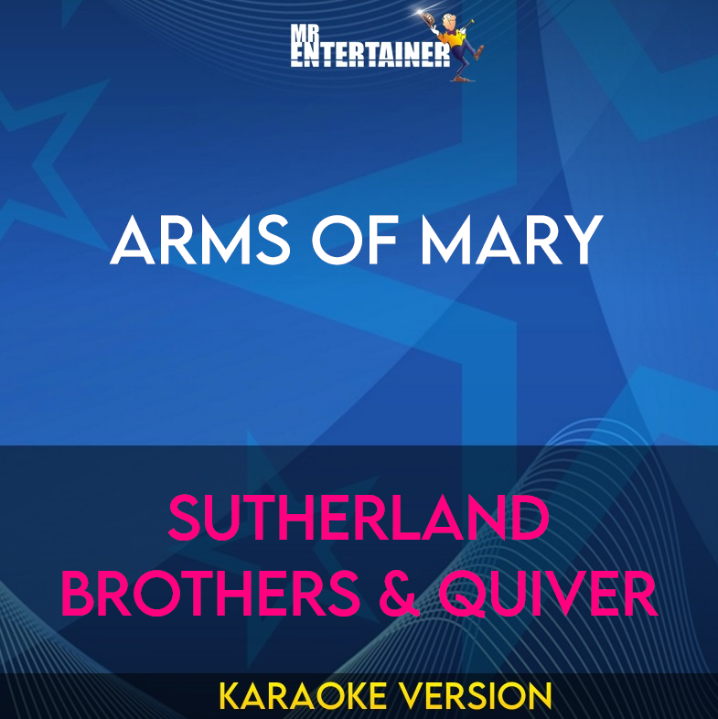 Arms Of Mary - Sutherland Brothers & Quiver (Karaoke Version) from Mr Entertainer Karaoke