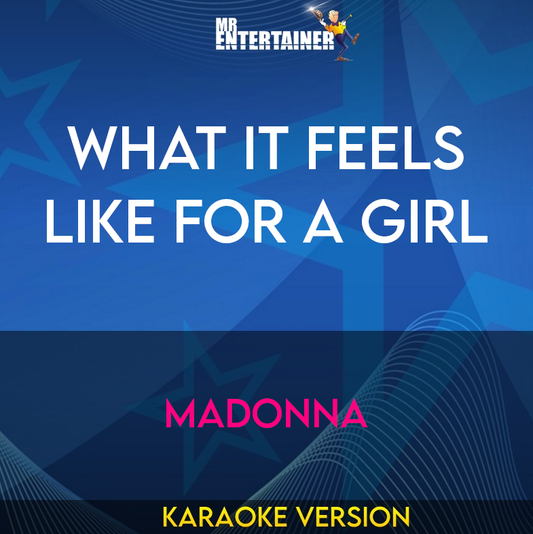 What It Feels Like For A Girl - Madonna (Karaoke Version) from Mr Entertainer Karaoke