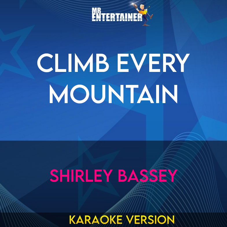 Climb Every Mountain - Shirley Bassey (Karaoke Version) from Mr Entertainer Karaoke