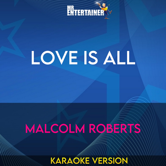 Love Is All - Malcolm Roberts (Karaoke Version) from Mr Entertainer Karaoke