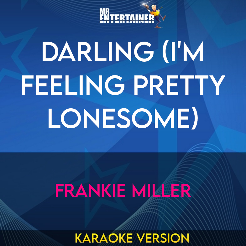 Darling (I'm Feeling Pretty Lonesome) - Frankie Miller (Karaoke Version) from Mr Entertainer Karaoke