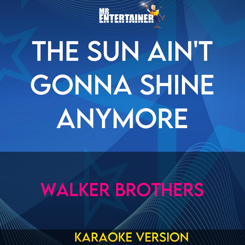 The Sun Ain't Gonna Shine Anymore - Walker Brothers (Karaoke Version) from Mr Entertainer Karaoke