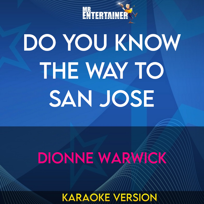Do You Know The Way To San Jose - Dionne Warwick (Karaoke Version) from Mr Entertainer Karaoke