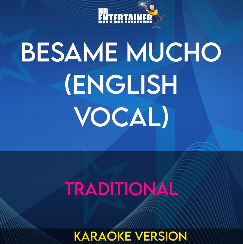 Besame Mucho (English Vocal) - Traditional (Karaoke Version) from Mr Entertainer Karaoke