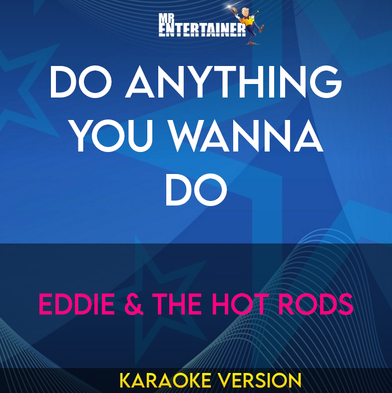 Do Anything You Wanna Do - Eddie & The Hot Rods (Karaoke Version) from Mr Entertainer Karaoke