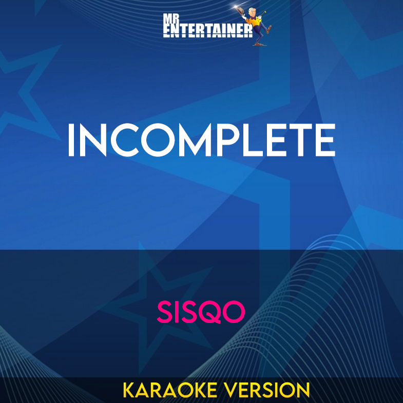 Incomplete - Sisqo (Karaoke Version) from Mr Entertainer Karaoke