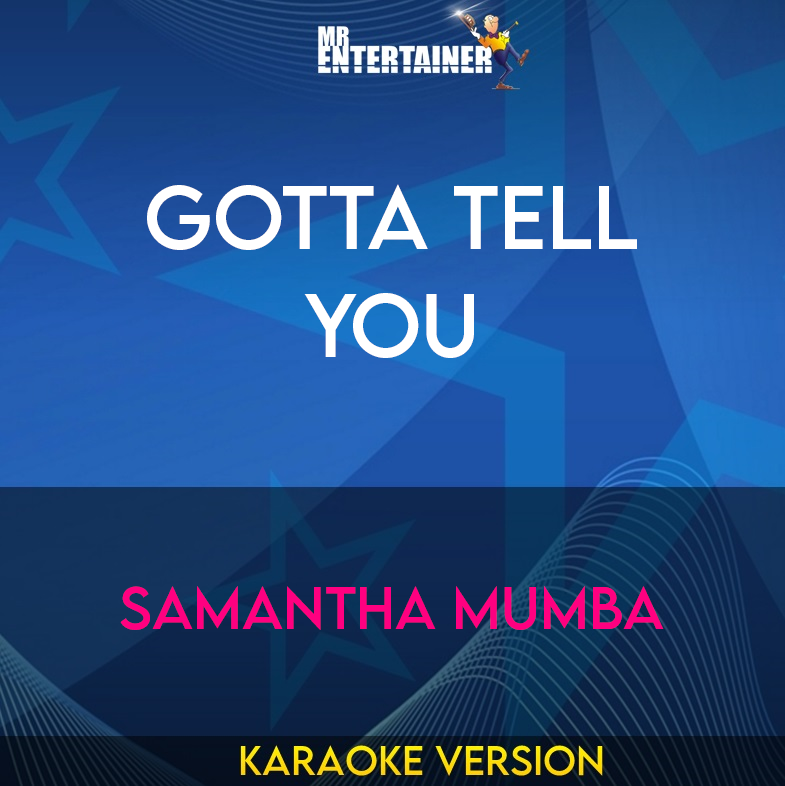 Gotta Tell You - Samantha Mumba (Karaoke Version) from Mr Entertainer Karaoke