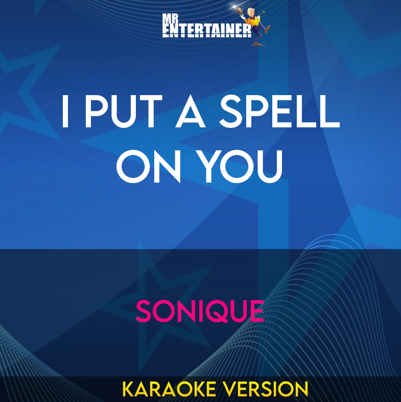 I Put A Spell On You - Sonique (Karaoke Version) from Mr Entertainer Karaoke