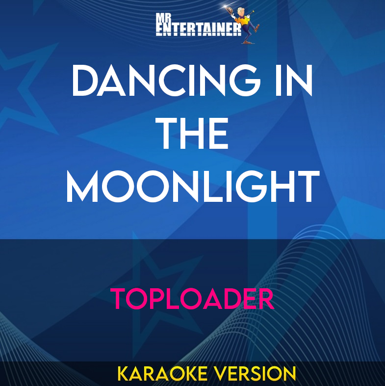 Dancing In The Moonlight - Toploader (Karaoke Version) from Mr Entertainer Karaoke