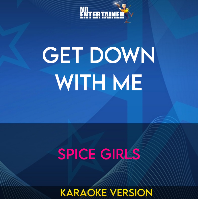Get Down With Me - Spice Girls (Karaoke Version) from Mr Entertainer Karaoke