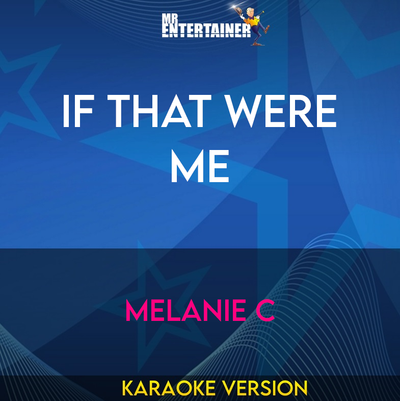 If That Were Me - Melanie C (Karaoke Version) from Mr Entertainer Karaoke