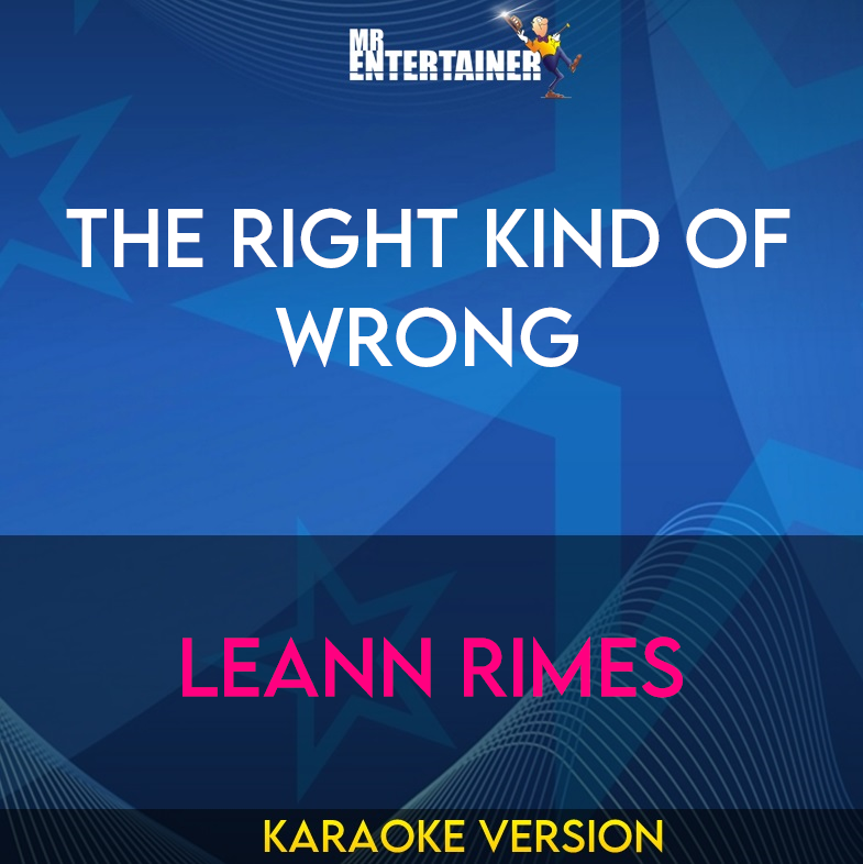 The Right Kind Of Wrong - LeAnn Rimes (Karaoke Version) from Mr Entertainer Karaoke