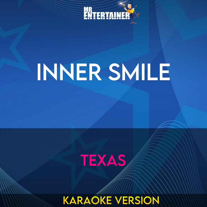 Inner Smile - Texas (Karaoke Version) from Mr Entertainer Karaoke