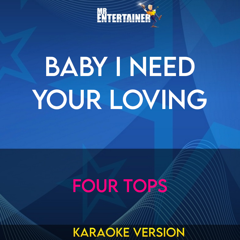 Baby I Need Your Loving - Four Tops (Karaoke Version) from Mr Entertainer Karaoke