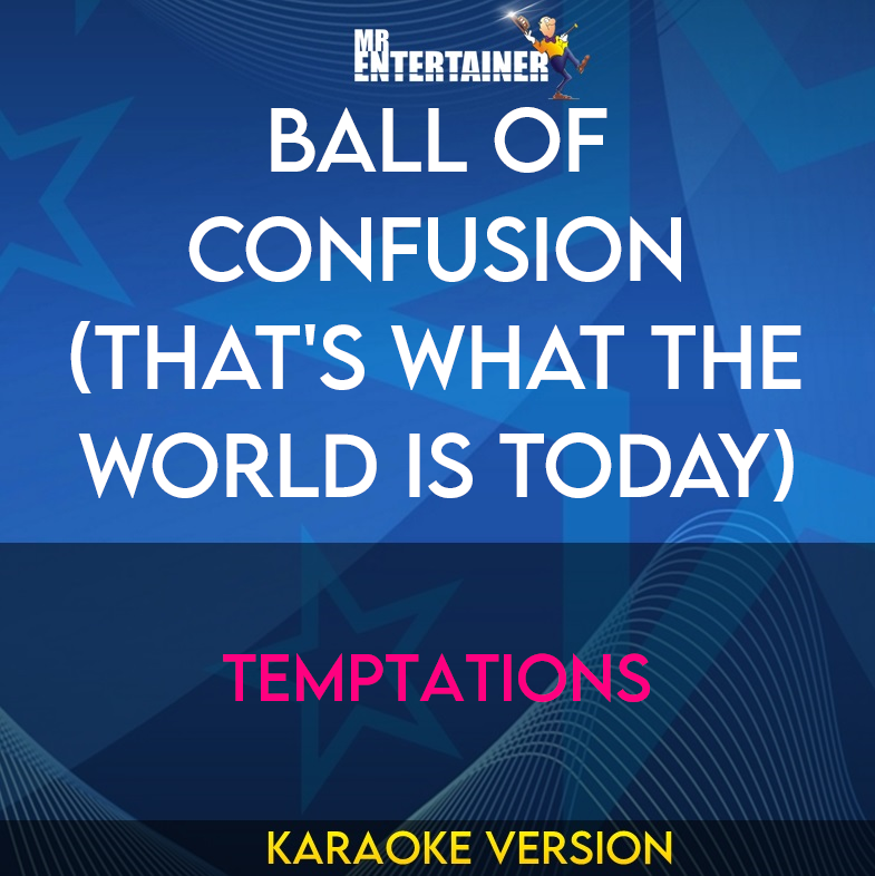 Ball Of Confusion (That's What The World Is Today) - Temptations (Karaoke Version) from Mr Entertainer Karaoke