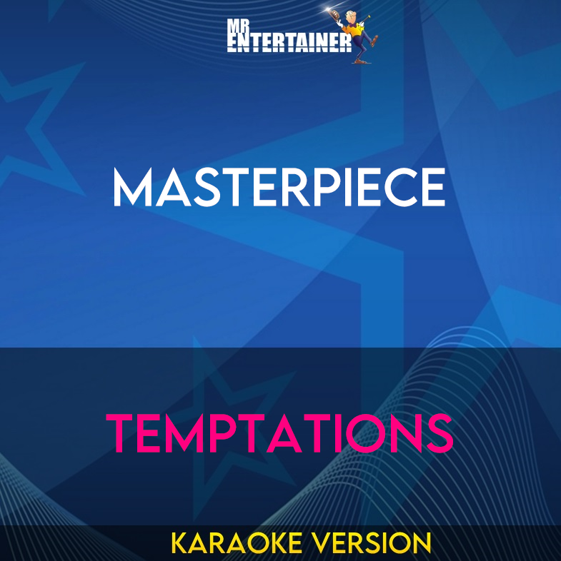 Masterpiece - Temptations (Karaoke Version) from Mr Entertainer Karaoke